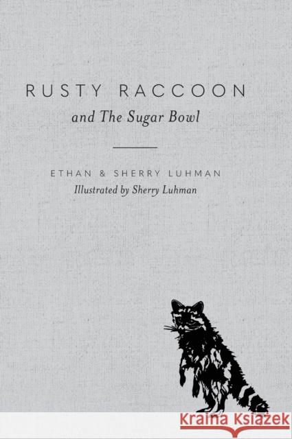 Rusty Raccoon and The Sugar Bowl Ethan Luhman Sherry Luhman Sherry Luhman 9781645381778 Orange Hat Publishing - książka