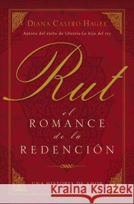 Rut: El Romance de la Redención Hagee, Diana 9780881132816 Caribe/Betania Editores - książka