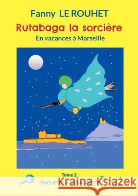 Rutabaga la sorci?re: En vacances ? Marseille Fanny L 9782322598977 Bod - Books on Demand - książka