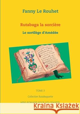 Rutabaga la sorcière: Le sortilège d'Amédée Fanny Le Rouhet 9782322202102 Books on Demand - książka