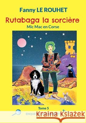 Rutabaga la sorci?re: Mic Mac en Corse Fanny L 9782322405190 Bod - Books on Demand - książka