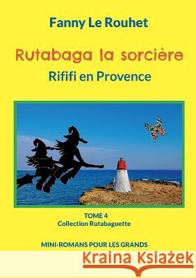 Rutabaga la sorci?re: Rififi en Provence Fanny L 9782322452545 Bod - Books on Demand - książka