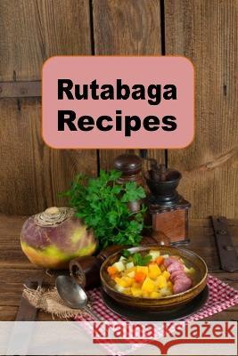 Rutabaga Recipes Laura Sommers 9798365541139 Independently Published - książka