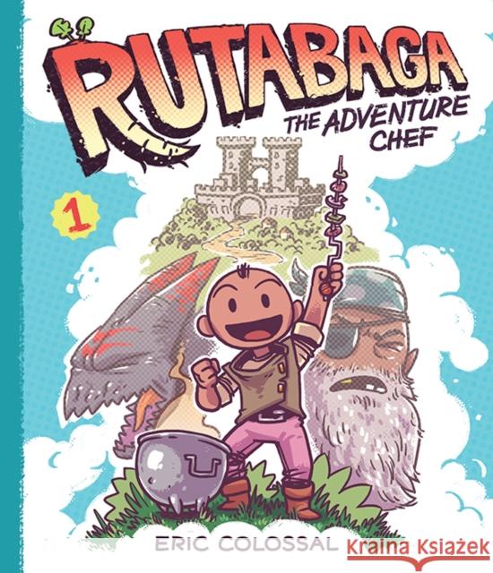 Rutabaga the Adventure Chef: Book 1 Colossal, Eric 9781419715976 Abrams Books For Young Readers - książka