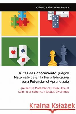 Rutas de Conocimiento: ?Aventura Matem?tica!: Descubre el Camino al Saber con Juegos Divertidos Orlando Rafael P?rez Medina 9789999313728 Eliva Press - książka