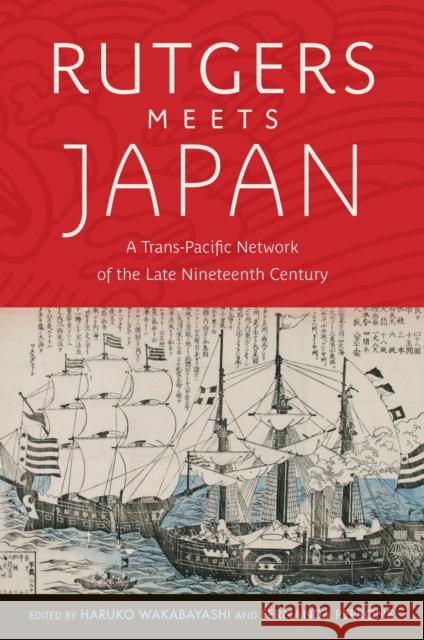 Rutgers Meets Japan: A Trans-Pacific Network of the Late Nineteenth Century Haruko Wakabayashi Fernanda Perrone James Mitchell Hommes 9781978839113 Rutgers University Press - książka