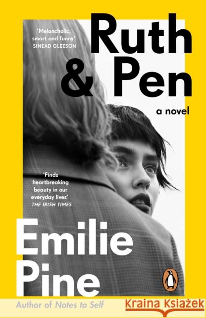 Ruth & Pen: The brilliant debut novel from the internationally bestselling author of Notes to Self Emilie Pine 9780241986240 Penguin Books Ltd - książka