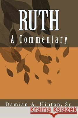 Ruth: A Commentary Damian Alexander Hinto 9781724842237 Createspace Independent Publishing Platform - książka