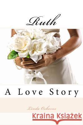 Ruth: A Love Story Linda Ann Osborne 9780615894171 Catch the Vision! Press - książka
