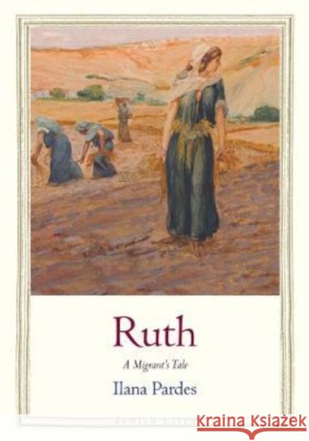 Ruth: A Migrant's Tale Ilana Pardes 9780300255072 Yale University Press - książka