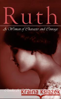 Ruth: A Woman of Character and Courage Claudia A. Williams 9781410747464 Authorhouse - książka