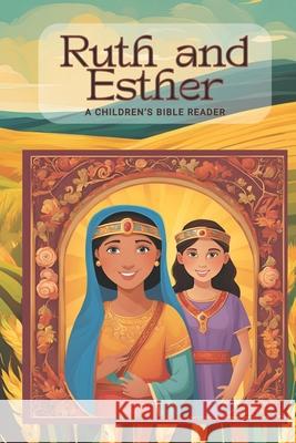 Ruth and Esther: A Children's Bible Reader Blair Radney 9780615779423 Second Adam Publishing - książka