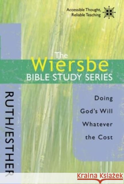 Ruth and Esther: Doing God's Will Whatever the Cost Warren Wiersbe 9780781445733 David C Cook Publishing Company - książka