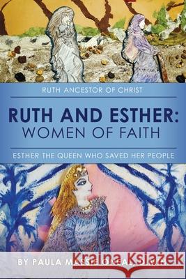 Ruth and Esther: Ruth: Ancestor of Christ Esther: the Queen Who Saved Her People D Min Paula Massie Oneal 9781662800122 Xulon Press - książka