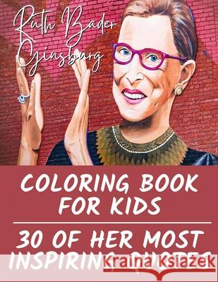 Ruth Bader Ginsburg Coloring Book for Kids: 30 of Her Most Inspiring Quotes Tiana Bryant 9781913357689 Devela Publishing - książka