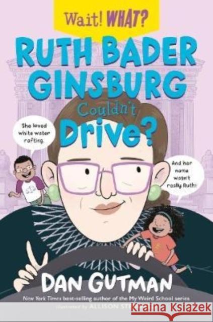 Ruth Bader Ginsburg Couldn't Drive? Dan Gutman Allison Steinfeld 9781324030706 Norton Young Readers - książka