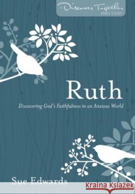 Ruth: Discovering God's Faithfulness in an Anxious World Sue Edwards 9780825425530 Kregel Publications - książka