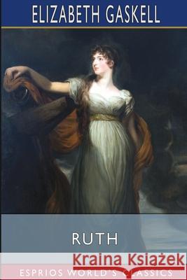 Ruth (Esprios Classics) Elizabeth Cleghorn Gaskell 9781034955030 Blurb - książka