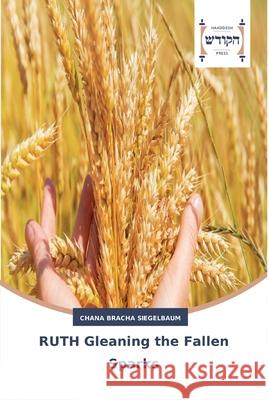RUTH Gleaning the Fallen Sparks Siegelbaum, Chana Bracha 9783639794359 Hadassa Word Press - książka