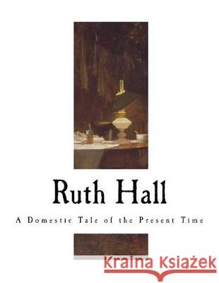 Ruth Hall: A Domestic Tale of the Present Time Fanny Fern 9781724300492 Createspace Independent Publishing Platform - książka