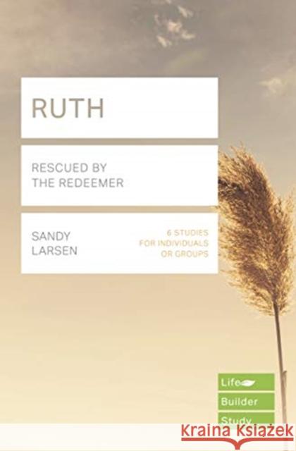 Ruth (Lifebuilder Study Guides): Rescued by the Redeemer Dale Larsen   9781783598168 Inter-Varsity Press - książka