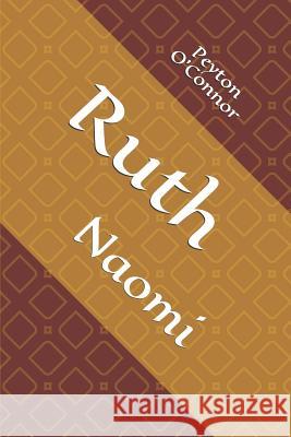 Ruth: Naomi Peyton O'Connor 9781075977046 Independently Published - książka