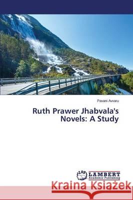 Ruth Prawer Jhabvala's Novels: A Study Avvaru Pavani 9783659689826 LAP Lambert Academic Publishing - książka