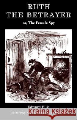 Ruth the Betrayer; or, The Female Spy (Valancourt Classics) Edward Ellis, Dagni Bredesen 9781948405225 Valancourt Books - książka