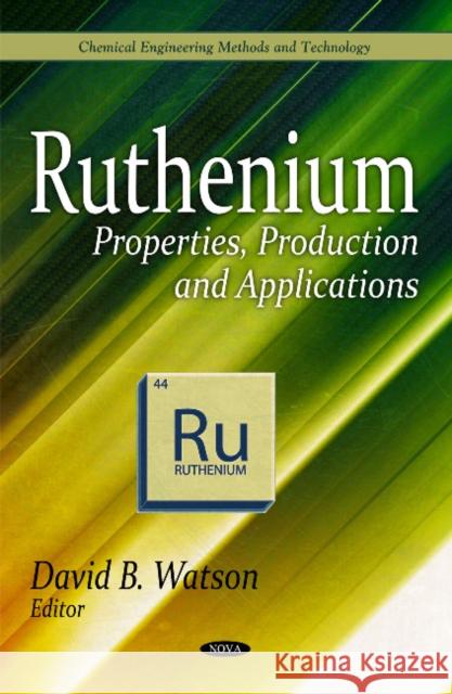 Ruthenium: Properties, Production & Applications David B Watson 9781617615504 Nova Science Publishers Inc - książka