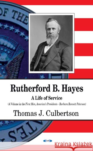 Rutherford B Hayes: A Life of Service Thomas Culbertson 9781634853606 Nova Science Publishers Inc - książka