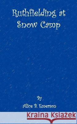 Ruthfielding at snow camp Alice B. Emerson 9781932080544 Ross & Perry, - książka