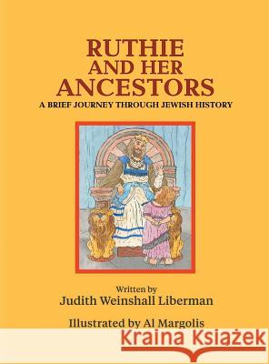Ruthie and Her Ancestors: A Brief Journey Through Jewish History Judith Weinshal 9781457552779 Dog Ear Publishing - książka