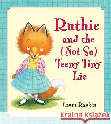 Ruthie and the (Not So) Teeny Tiny Lie Laura Rankin Laura Rankin 9781599900100 Bloomsbury Publishing PLC - książka