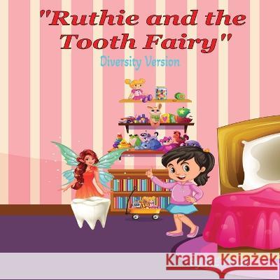 Ruthie and the Tooth Fairy (Diversity Version) Nadia Designer Anna I Wright J E Moon 9798377940760 Independently Published - książka