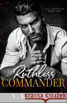 Ruthless Commander - Alternate Cover A. K. Rose Atlas Rose 9781922933225 Author Kim Faulks - książka