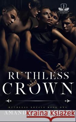 Ruthless Crown: A Reverse Harem Romance Richardson, Amanda 9798458122559 Independently published - książka