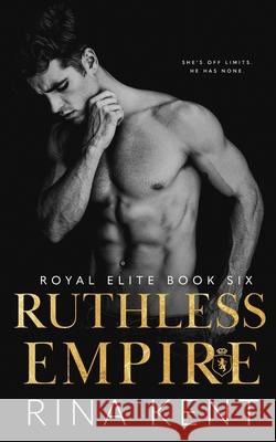 Ruthless Empire: A Dark Enemies to Lovers Romance Kent, Rina 9781685450274 Blackthorn Books - książka