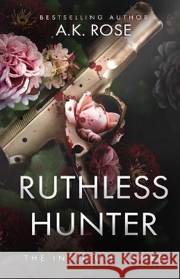 Ruthless Hunter A K Rose Atlas Rose  9780645401776 Author Kim Faulks - książka