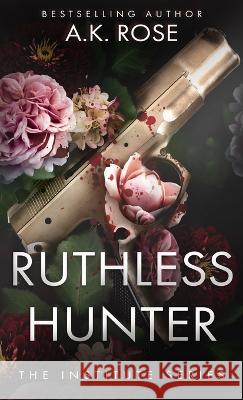 Ruthless Hunter A K Rose Atlas Rose  9780645401783 Author Kim Faulks - książka