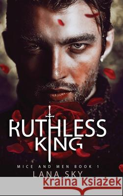Ruthless King: A Dark Mafia Romance: War of Roses Universe Lana Sky 9781956608731 Lana Sky - książka
