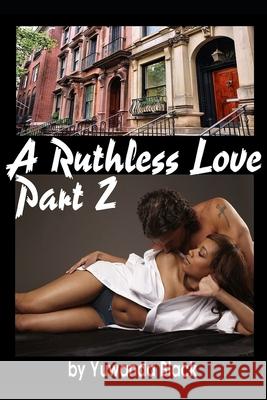 Ruthless Love, Part II: A Multiracial Romance Yuwanda Black 9781519972774 Inkwell Editorial Publishing - książka