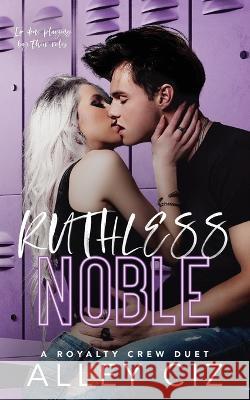 Ruthless Noble: The Royalty Crew #2 Alley Ciz 9781950884230 House of Crazy Publishing LLC - książka