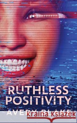 Ruthless Positivity Avery Blake   9781629551944 Sterling and Stone - książka