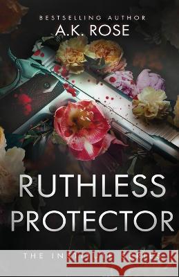 Ruthless Protector A. K. Rose Atlas Rose 9781922933089 Author Kim Faulks - książka