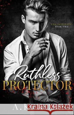 Ruthless Protector - Alternate Cover A K Rose Atlas Rose  9781922933171 Author Kim Faulks - książka