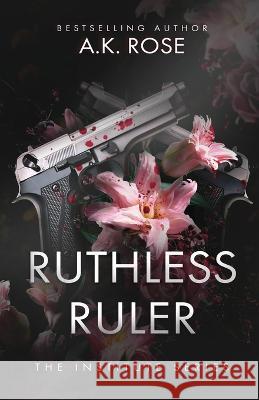 Ruthless Ruler A K Rose Atlas Rose  9781922933157 Author Kim Faulks - książka