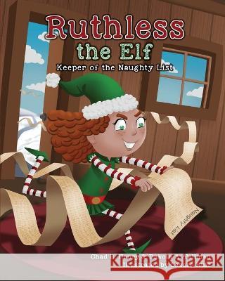 Ruthless the Elf: Keeper of the Naughty List Chad E. Henry Dakota A. Tallman Lazaro Ruiz 9781685156855 Palmetto Publishing - książka