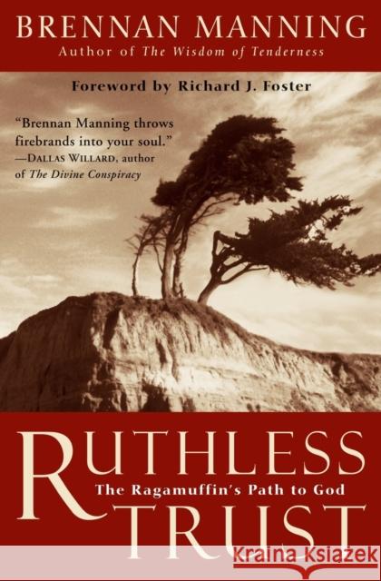 Ruthless Trust: The Ragamuffin's Path to God Brennan Manning Richard J. Foster 9780062517760 HarperOne - książka