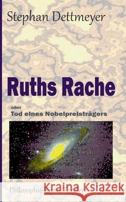 Ruths Rache: Tod eines Nobelpreistr?gers Stephan Dettmeyer 9783819283178 Bod - Books on Demand - książka