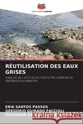 R?utilisation Des Eaux Grises Erik Santo Gregorio Guirad Roseanne Santo 9786205578889 Editions Notre Savoir - książka